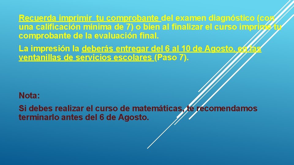 Recuerda imprimir tu comprobante del examen diagnóstico (con una calificación mínima de 7) o