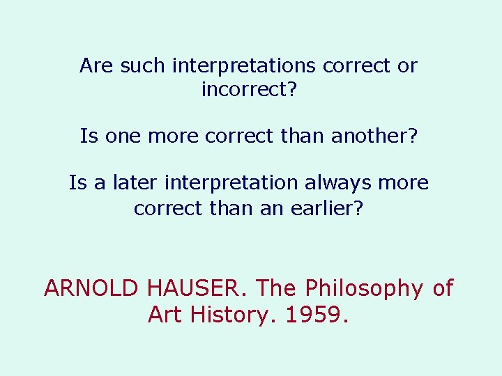Are such interpretations correct or incorrect? Is one more correct than another? Is a Are such interpretations correct or incorrect? Is one more correct than another? Is a