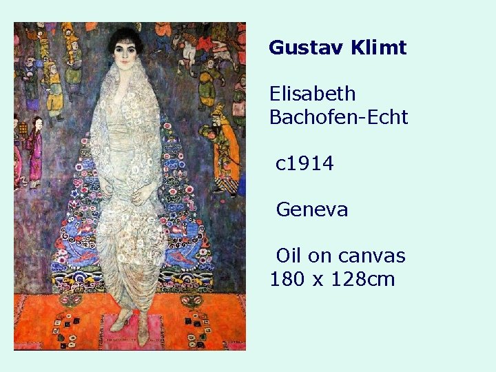 Gustav Klimt Elisabeth Bachofen-Echt c 1914 Geneva Oil on canvas 180 x 128 cm