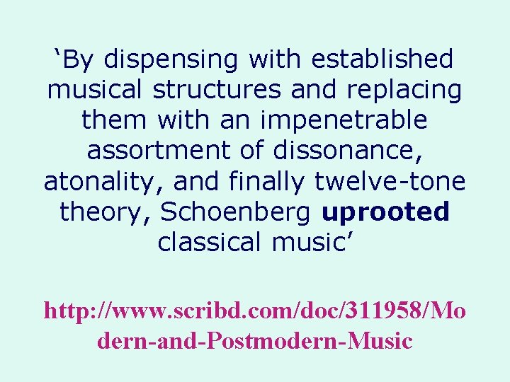 ‘By dispensing with established musical structures and replacing them with an impenetrable assortment of