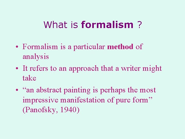 What is formalism ? • Formalism is a particular method of analysis • It