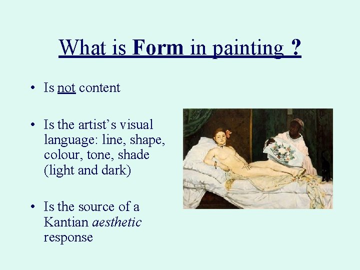 What is Form in painting ? • Is not content • Is the artist’s