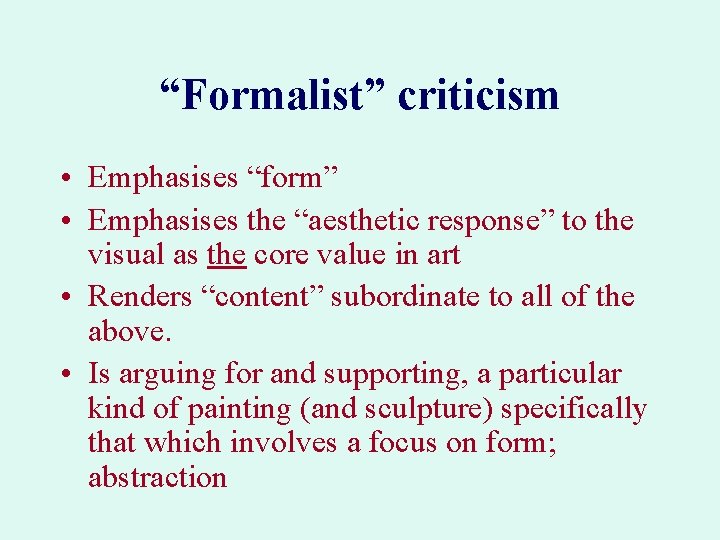 “Formalist” criticism • Emphasises “form” • Emphasises the “aesthetic response” to the visual as