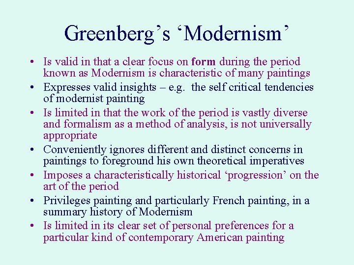 Greenberg’s ‘Modernism’ • Is valid in that a clear focus on form during the