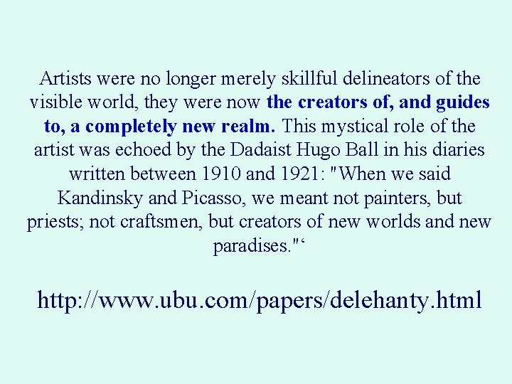 Artists were no longer merely skillful delineators of the visible world, they were now Artists were no longer merely skillful delineators of the visible world, they were now
