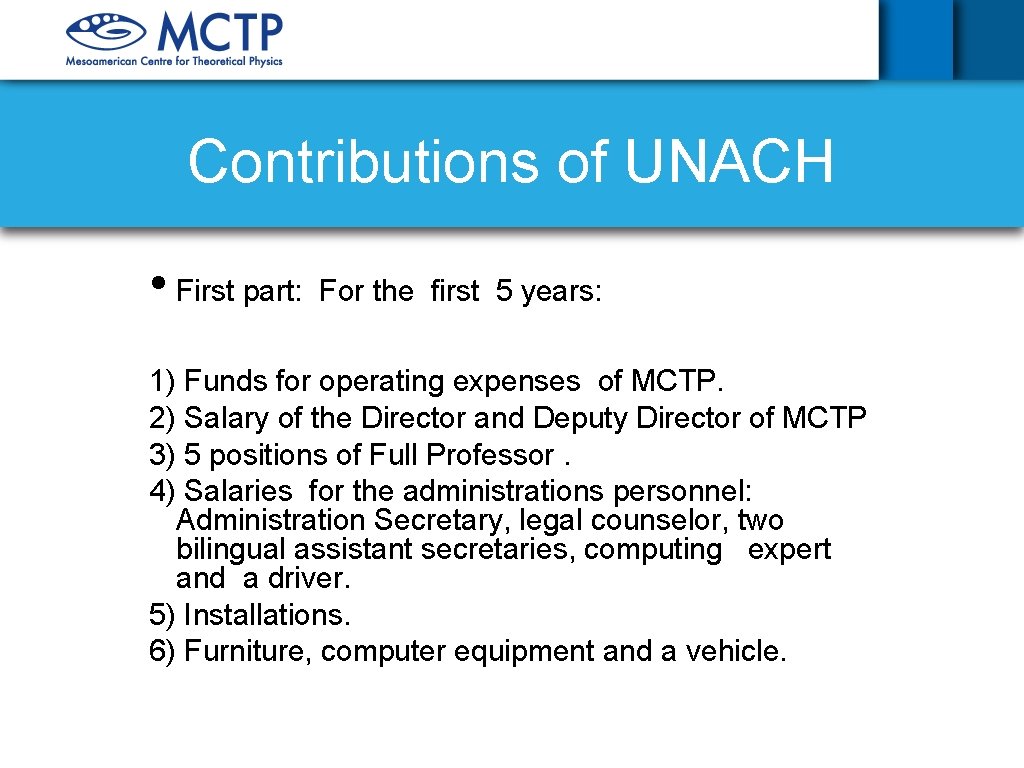 Contributions of UNACH • First part: For the first 5 years: 1) Funds for