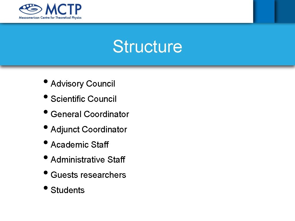 Structure • Advisory Council • Scientific Council • General Coordinator • Adjunct Coordinator •