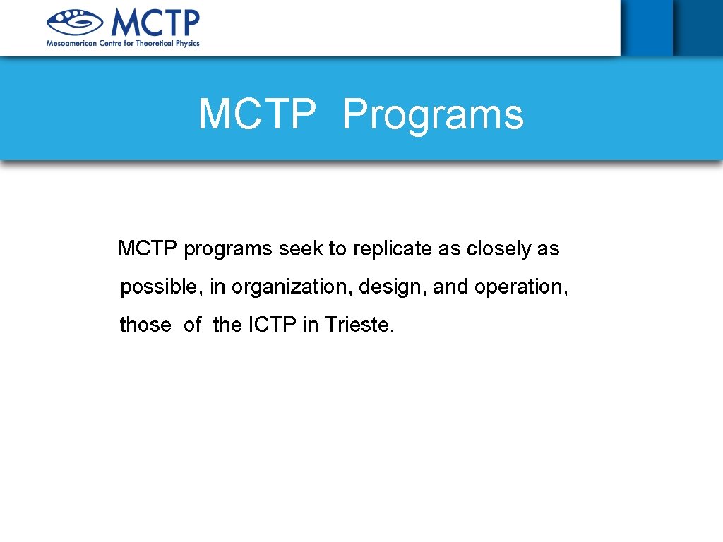 MCTP Programs MCTP programs seek to replicate as closely as possible, in organization, design,