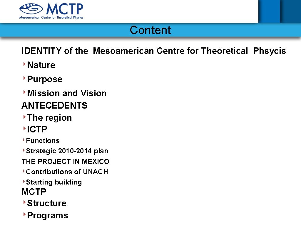 Content IDENTITY of the Mesoamerican Centre for Theoretical Phsycis ‣Nature ‣Purpose ‣Mission and Vision