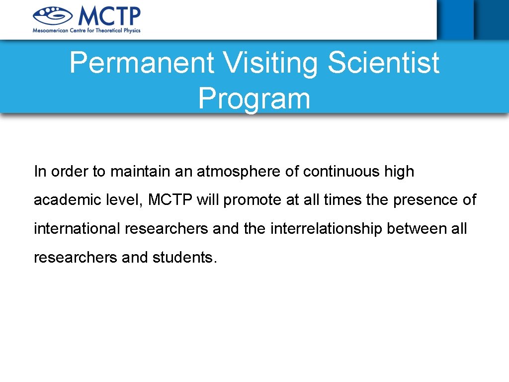 Permanent Visiting Scientist Program In order to maintain an atmosphere of continuous high academic