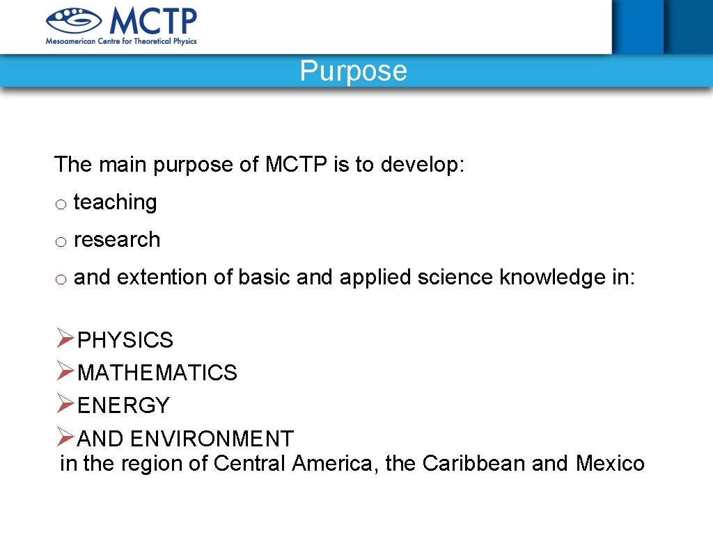 Purpose The main purpose of MCTP is to develop: o teaching o research o