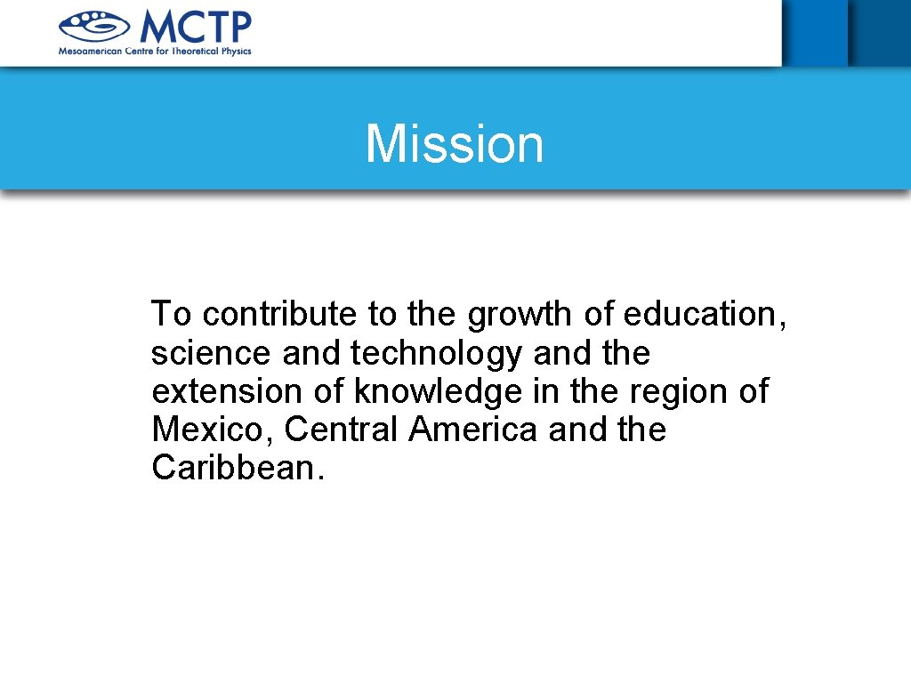 Mission To contribute to the growth of education, science and technology and the extension