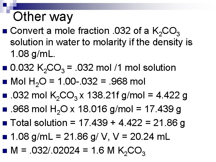 Other way Convert a mole fraction. 032 of a K 2 CO 3 solution