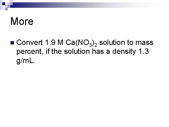 More n Convert 1. 9 M Ca(NO 3)2 solution to mass percent, if the