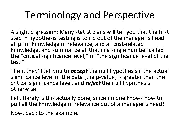 Terminology and Perspective A slight digression: Many statisticians will tell you that the first