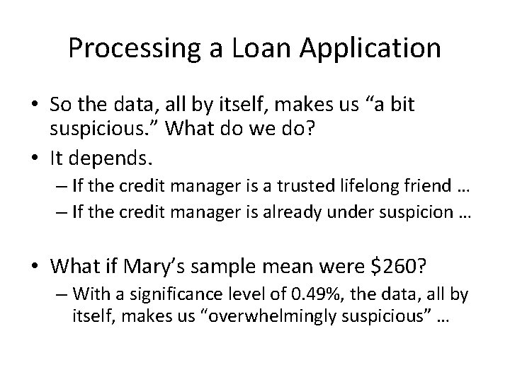 Processing a Loan Application • So the data, all by itself, makes us “a