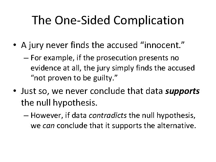 The One-Sided Complication • A jury never finds the accused “innocent. ” – For