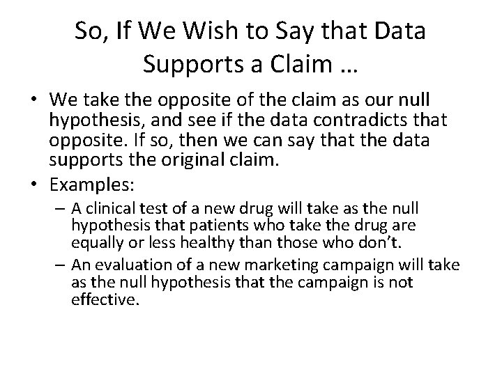 So, If We Wish to Say that Data Supports a Claim … • We