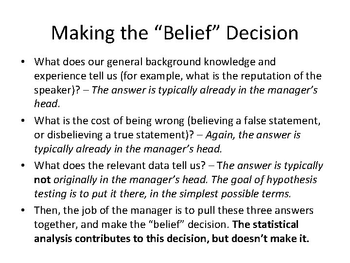 Making the “Belief” Decision • What does our general background knowledge and experience tell