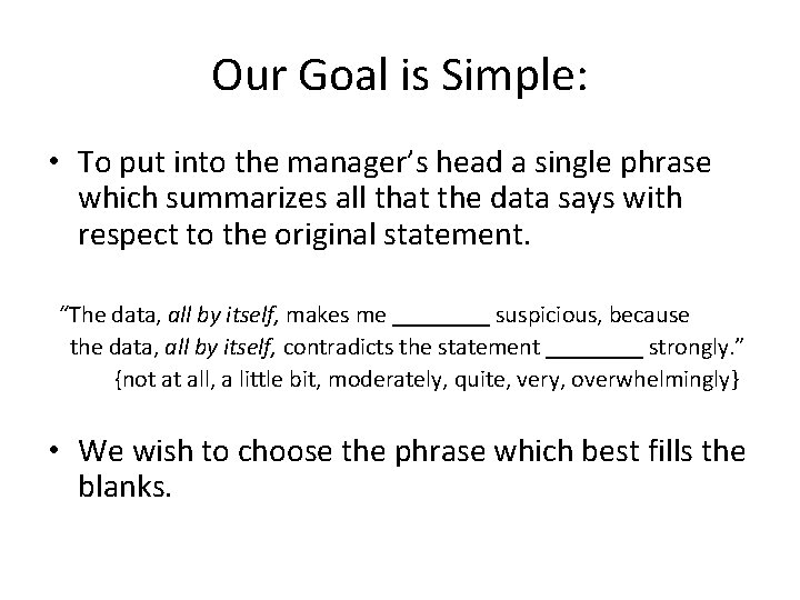 Our Goal is Simple: • To put into the manager’s head a single phrase