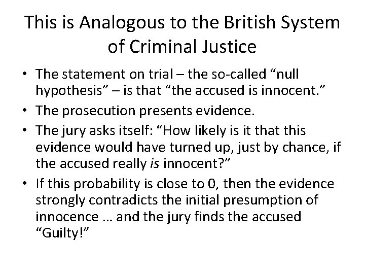 This is Analogous to the British System of Criminal Justice • The statement on