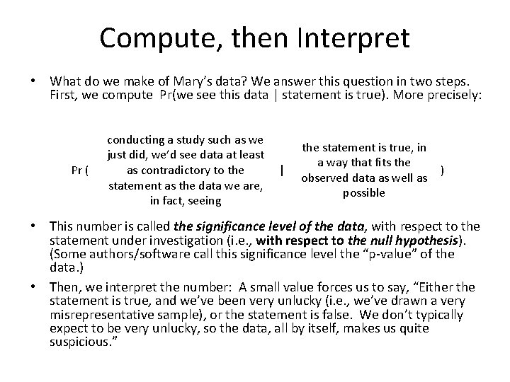 Compute, then Interpret • What do we make of Mary’s data? We answer this