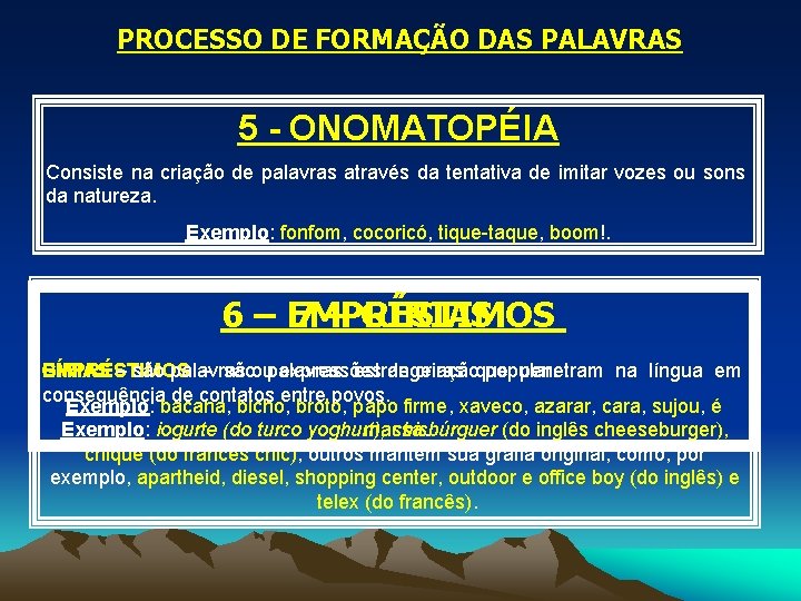 PROCESSO DE FORMAÇÃO DAS PALAVRAS 5 - ONOMATOPÉIA Consiste na criação de palavras através