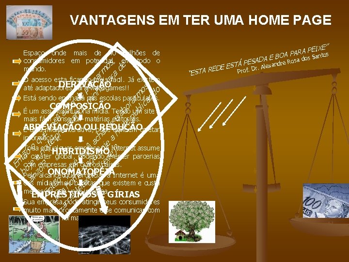 VANTAGENS EM TER UMA HOME PAGE Espaço onde mais de 40 milhões de consumidores