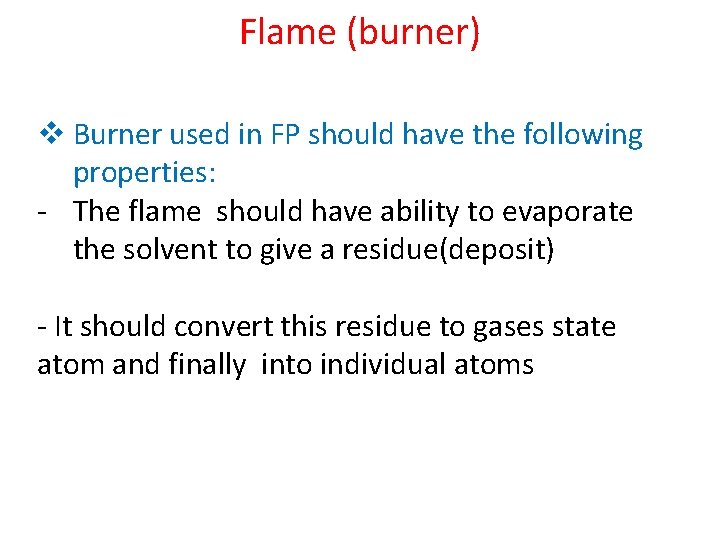 Flame (burner) v Burner used in FP should have the following properties: - The