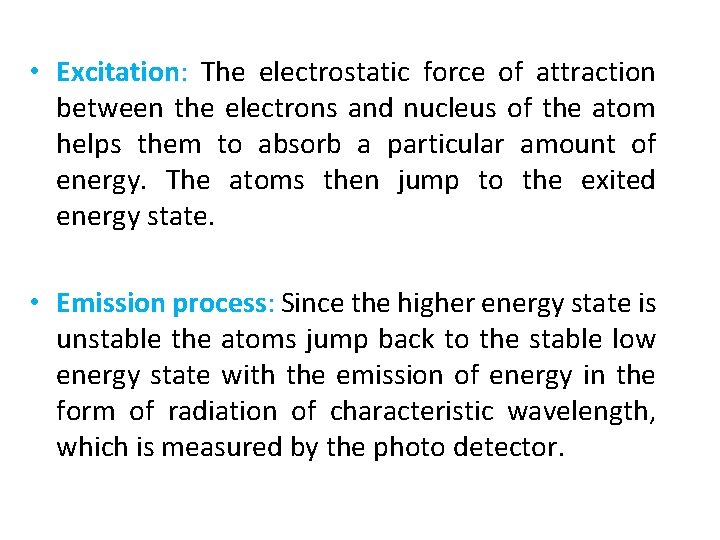  • Excitation: The electrostatic force of attraction between the electrons and nucleus of