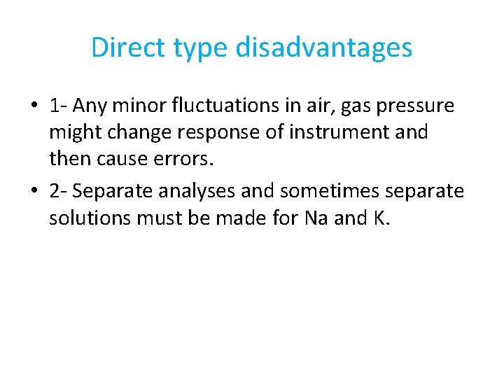 Direct type disadvantages • 1 - Any minor fluctuations in air, gas pressure might