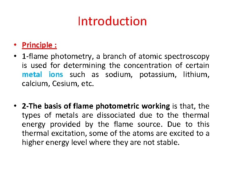 Introduction • Principle : • 1 -flame photometry, a branch of atomic spectroscopy is