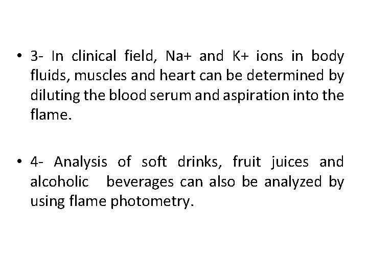  • 3 - In clinical field, Na+ and K+ ions in body fluids,