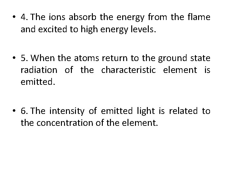  • 4. The ions absorb the energy from the flame and excited to