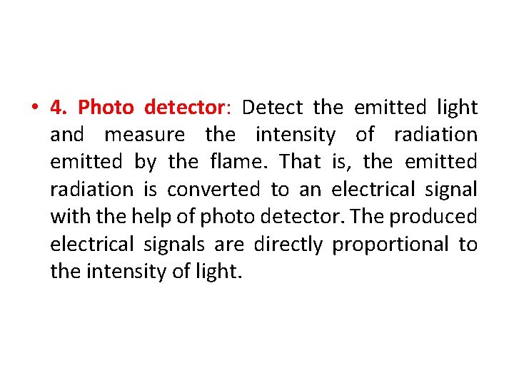  • 4. Photo detector: Detect the emitted light and measure the intensity of