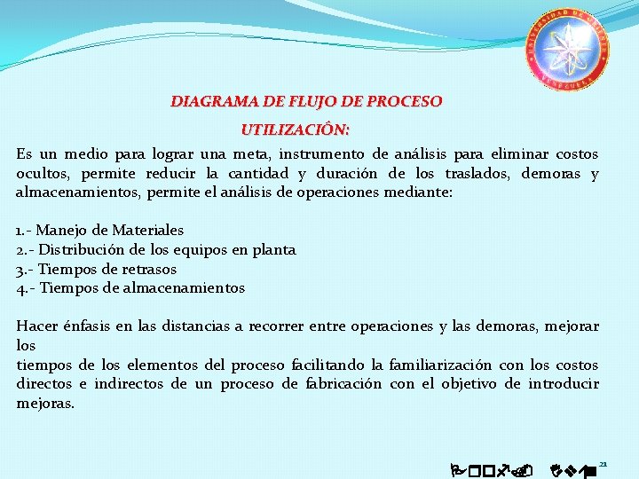 DIAGRAMA DE FLUJO DE PROCESO UTILIZACIÓN: Es un medio para lograr una meta, instrumento