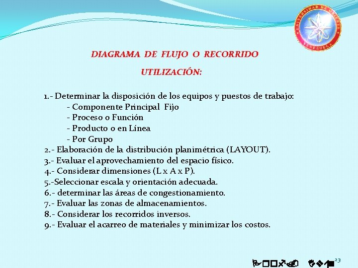 DIAGRAMA DE FLUJO O RECORRIDO UTILIZACIÓN: 1. - Determinar la disposición de los equipos