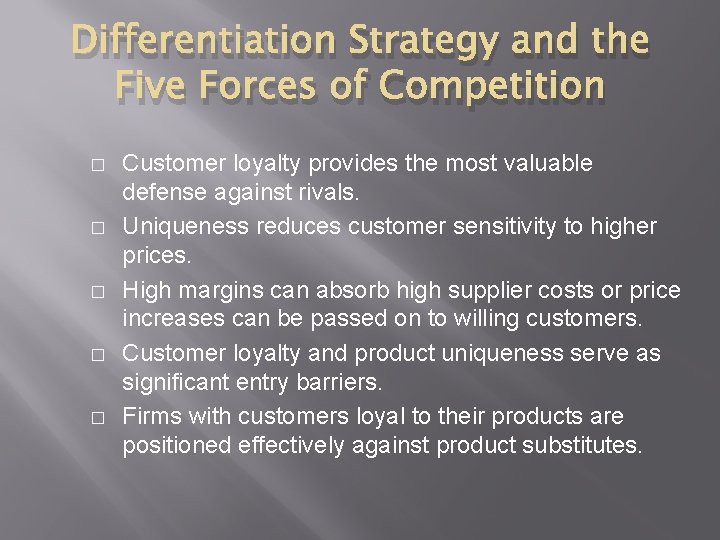 Differentiation Strategy and the Five Forces of Competition � � � Customer loyalty provides