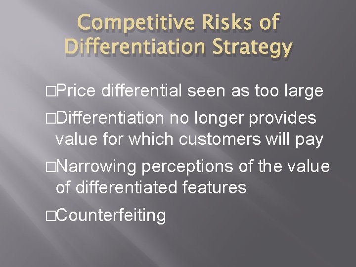 Competitive Risks of Differentiation Strategy �Price differential seen as too large �Differentiation no longer