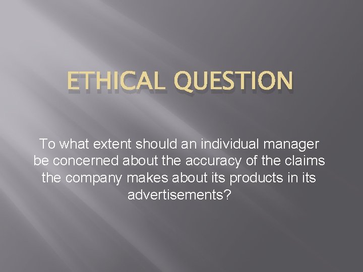 ETHICAL QUESTION To what extent should an individual manager be concerned about the accuracy