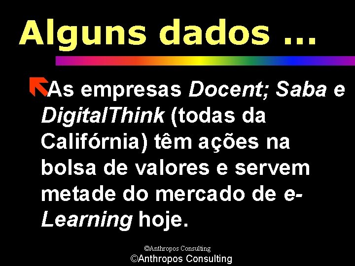 Alguns dados. . . ëAs empresas Docent; Saba e Digital. Think (todas da Califórnia)