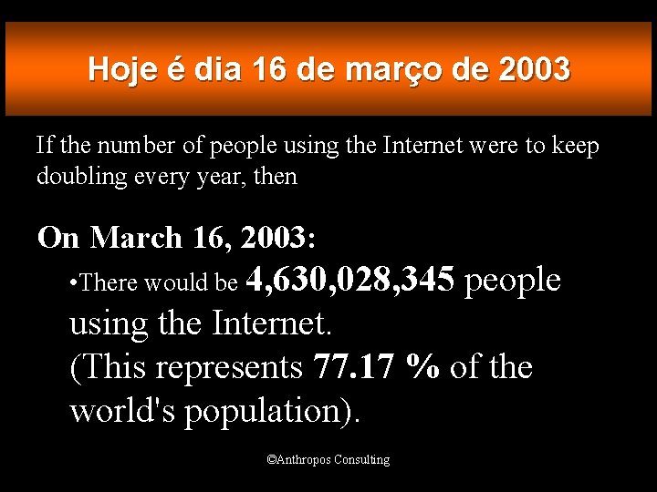Hoje é dia 16 de março de 2003 If the number of people using
