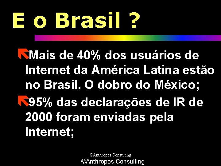 E o Brasil ? ëMais de 40% dos usuários de Internet da América Latina