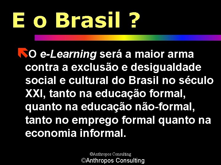 E o Brasil ? ëO e-Learning será a maior arma contra a exclusão e