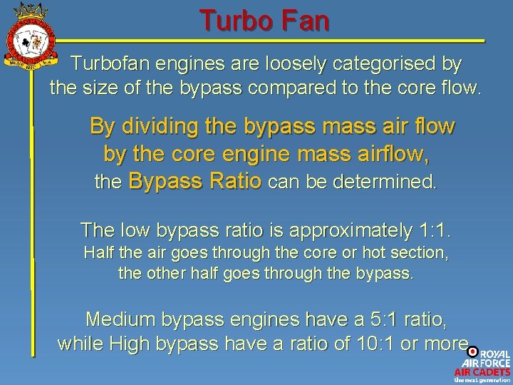 Turbo Fan Turbofan engines are loosely categorised by the size of the bypass compared