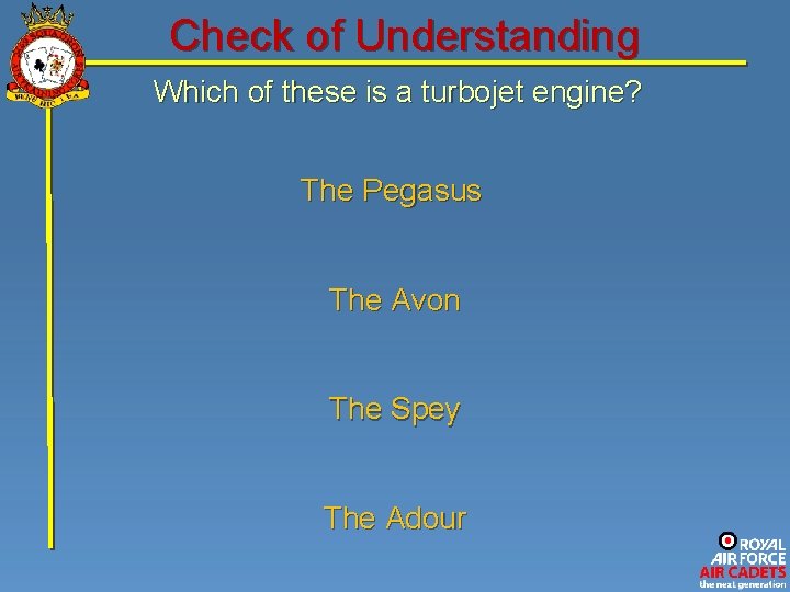 Check of Understanding Which of these is a turbojet engine? The Pegasus The Avon