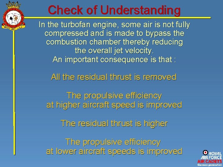 Check of Understanding In the turbofan engine, some air is not fully compressed and