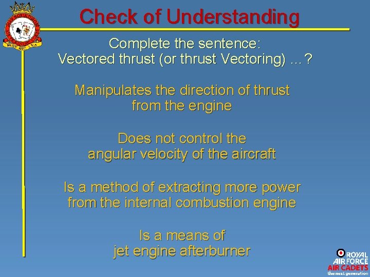 Check of Understanding Complete the sentence: Vectored thrust (or thrust Vectoring) …? Manipulates the