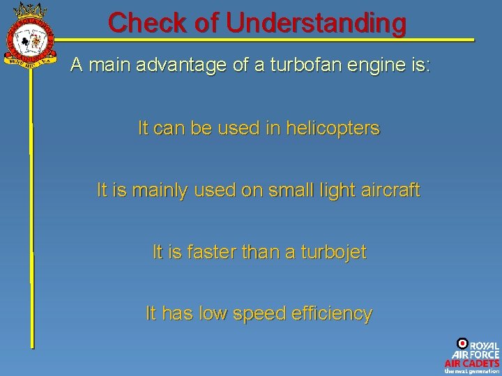 Check of Understanding A main advantage of a turbofan engine is: It can be