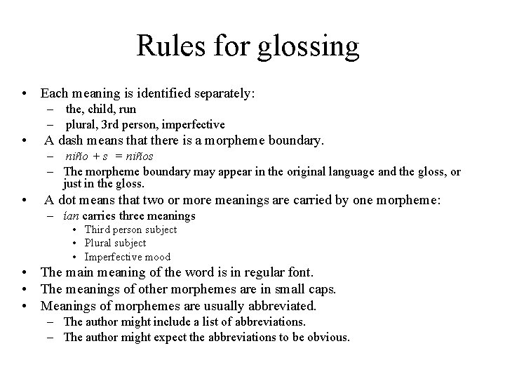Rules for glossing • Each meaning is identified separately: – the, child, run –